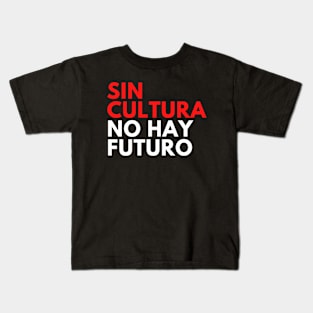 Sin Cultura No Hay Futuro Design Camiseta Kids T-Shirt